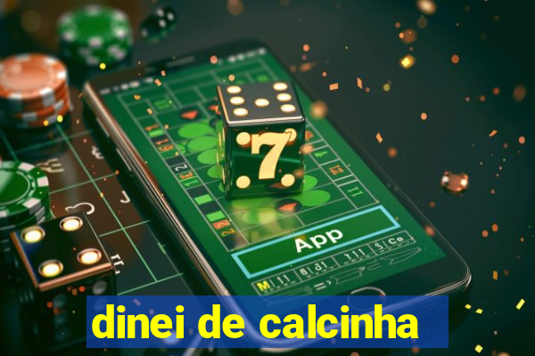 dinei de calcinha